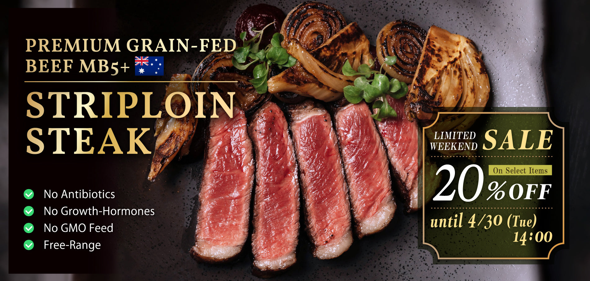 Limited Sale! 20% OFF on our Premium Grain-Fed Beef Striploin Steak.