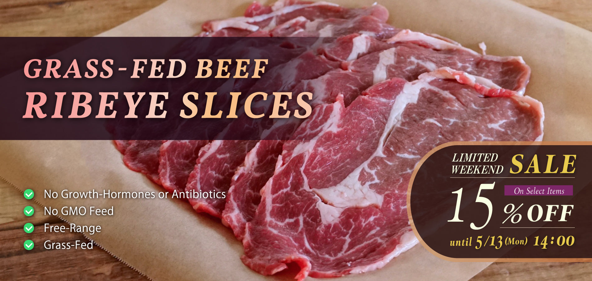 Limited Sale! 15% OFF on our Grass-Fed Beef Ribeye Slices.